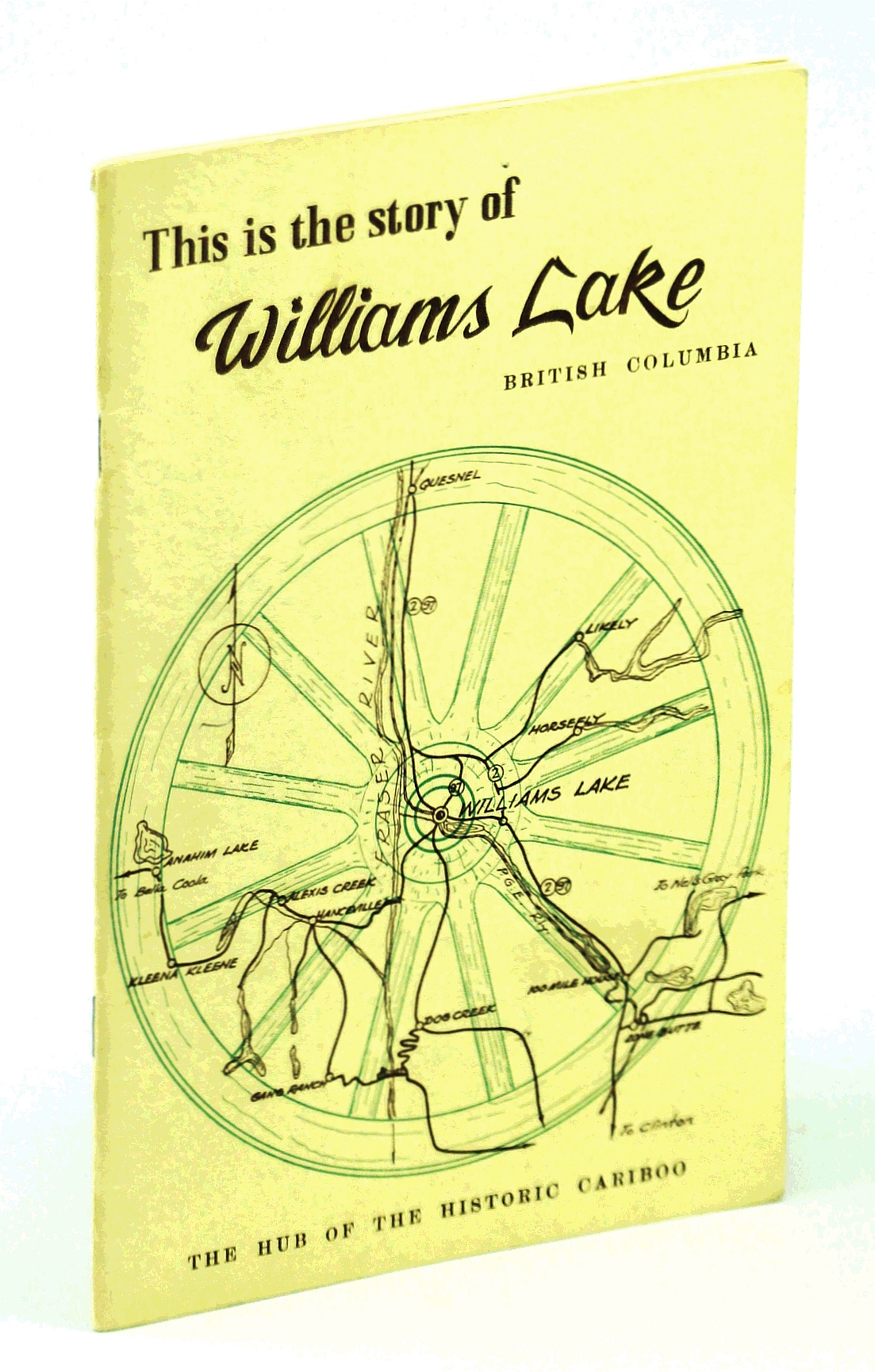 This is the Story of Williams Lake, British Columbia The Hub of the