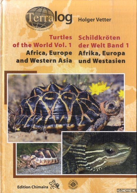Schildkröten der Welt. Band1: Afrika, Europa und Westasien / Turtles of the World. Volume 1: Africa, Europe and Western Asia - Vetter, Holger