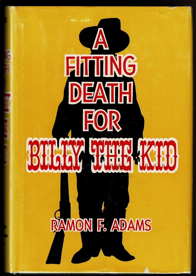 A FITTING DEATH FOR BILLY THE KID by Adams, Ramon F. Fine Hardcover
