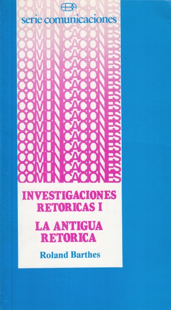 INVESTIGACIONES RETÓRICAS I. LA ANTIGUA RETÓRICA. AYUDAMEMORIA - BARTHES, ROLAND