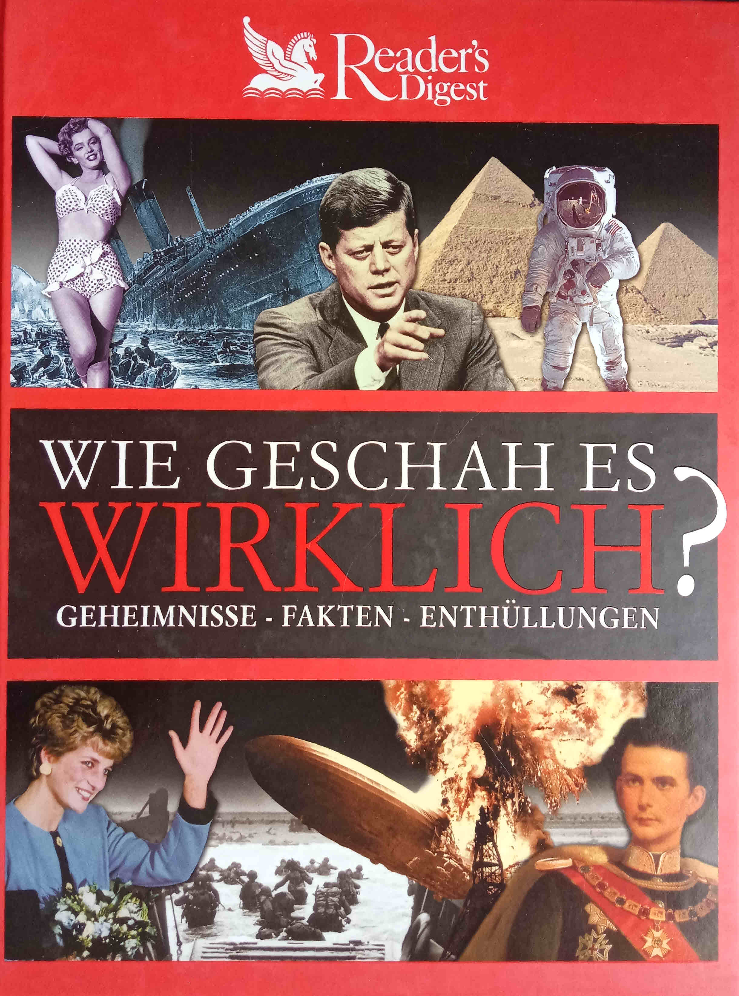 Wie geschah es wirklich : [Geheimnisse - Fakten - Enthüllungen]. [Übers. Claudia Hecker ; Wolfdietrich Müller. Red. Jens Firsching (Projektleitung) . Grafik: Cornelia Hammer] - Firsching, Jens (Herausgeber)