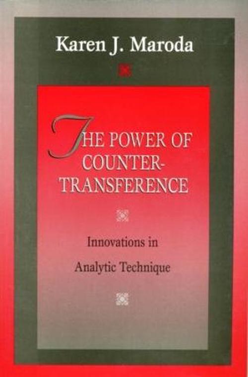 The Power of Countertransference: Innovations in Analytic Technique (Paperback) - Karen J. Maroda