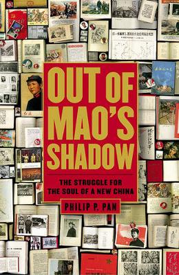 Out of Mao's Shadow. The Struggle for the Soul of a New China. - PAN, PHILIP P.