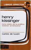 Henry Kissinger (Una visión de la política exterior americana) - Luxán, Carlos de