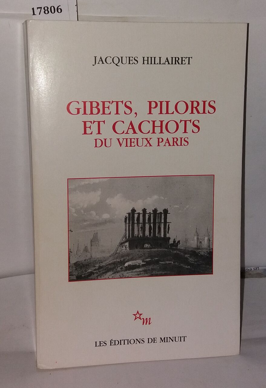 Gibets piloris et cachots du vieux Paris - Hillairet Jacques