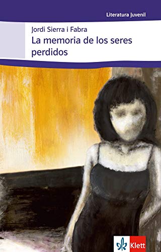 La memoria de los seres perdidos: Schulausgabe für das Niveau B1+. Spanischer Originaltext mit Annotationen (Literatura juvenil) - Sierra, i Fabra Jordi