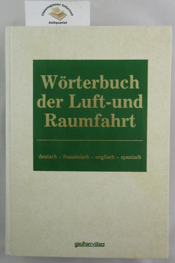 Wörterbuch der Luft- und Raumfahrt : Deutsch, Französisch, Englisch, Spanisch. Aérospatiale.