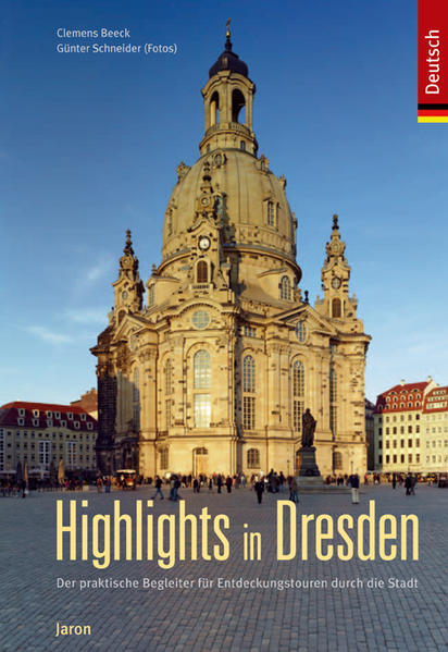 Highlights in Dresden : der praktische Begleiter für Entdeckungstouren durch die Stadt / Clemens Beeck. Günter Schneider (Fotos) - Beeck, Clemens und Günter Schneider