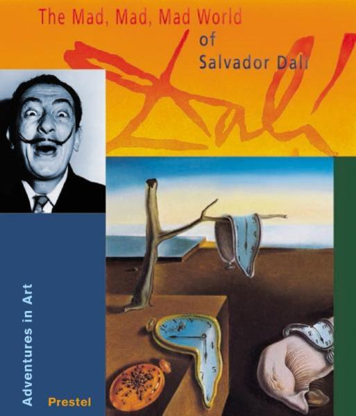 The Mad, Mad, Mad World of Salvador Dalí Adventures in Art - Dali, Salvador