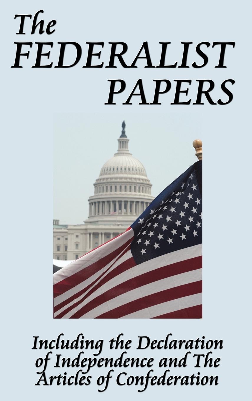 The Federalist Papers - Hamilton, Alexander|Madison, James|Jay, John