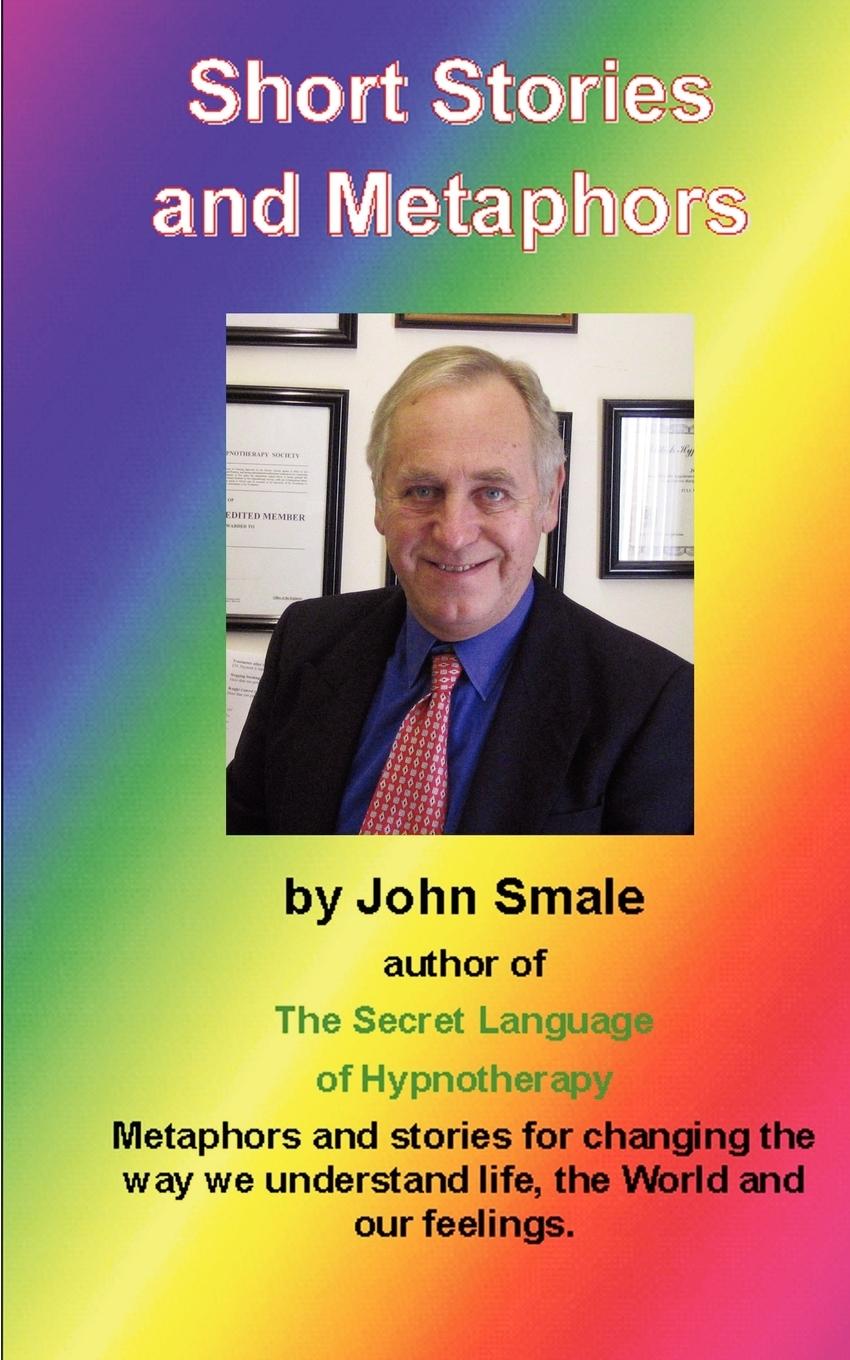 Short Stories and Metaphors - Smale, John