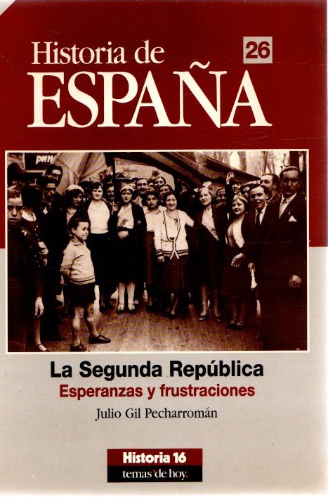 Historia de España 26. La Segunda República . - Gil Pecharromán, Julio