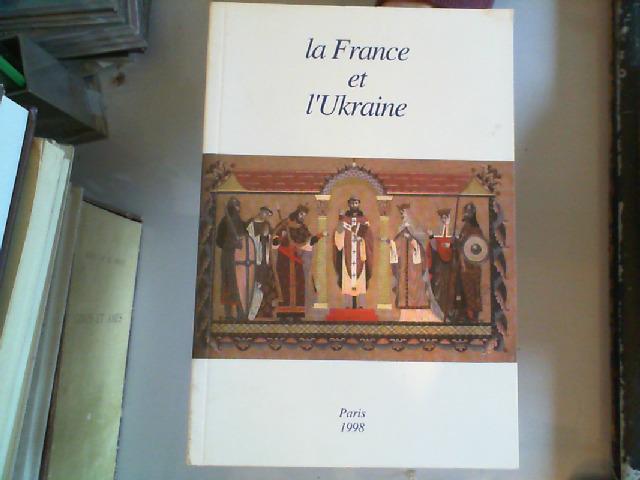 La France et l'Ukraine - Joukovsky, Arkady,Zlenko, Anatolij Maksimovic,Ukraine, Ambassade