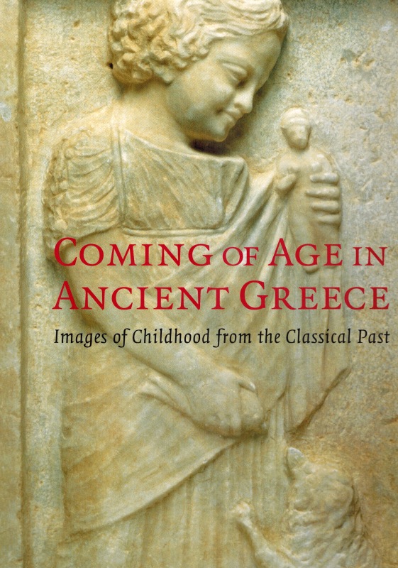 Coming of Age in Ancient Greece. Images of Childhood from the Classical Past. Catalog of an exhibtion held at Hodd Museum of Art, Aug. 23 - Dec. 14, 2003 and other locations. - Neils, Jenifer; Oakley, John H.