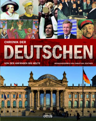 Chronik der Deutschen : von den Anfängen bis heute. hrsg. von Christian Zentner. [Mitarb.: Reinhard Barth .] - Zentner, Christian (Herausgeber)