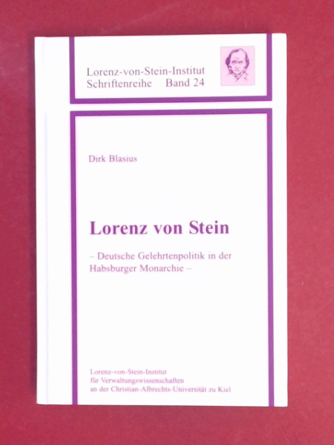 Lorenz von Stein : deutsche Gelehrtenpolitik in der Habsburger Monarchie. Band 24 aus der Reihe 