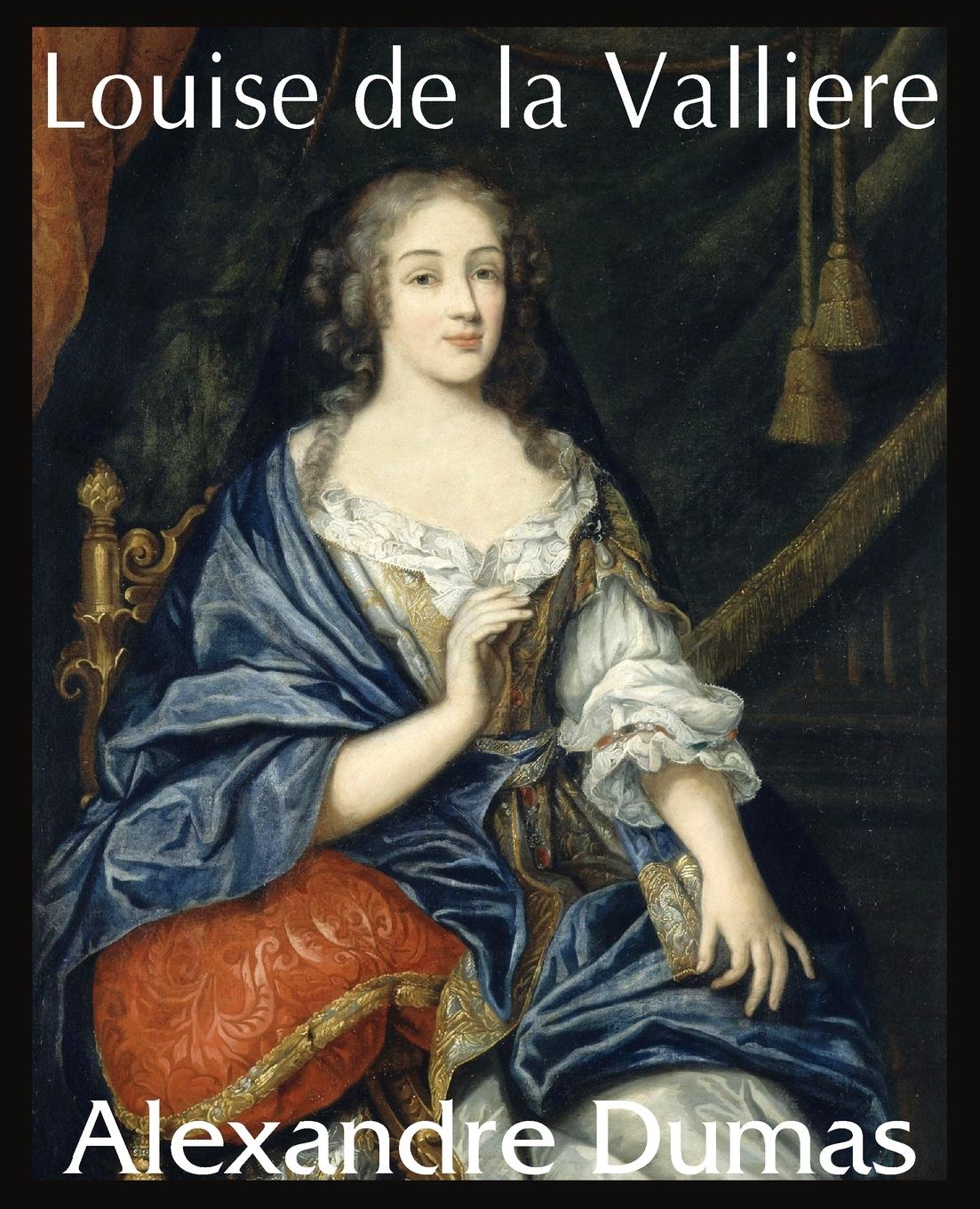 Louise de la Valliere - Dumas, Alexandre