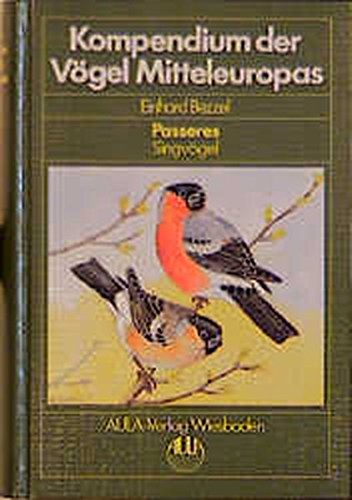 Kompendium der Vögel Mitteleuropas,, Bd.2, Passeres, Singvögel - Einhard, Bezzel und Weick Friedhelm