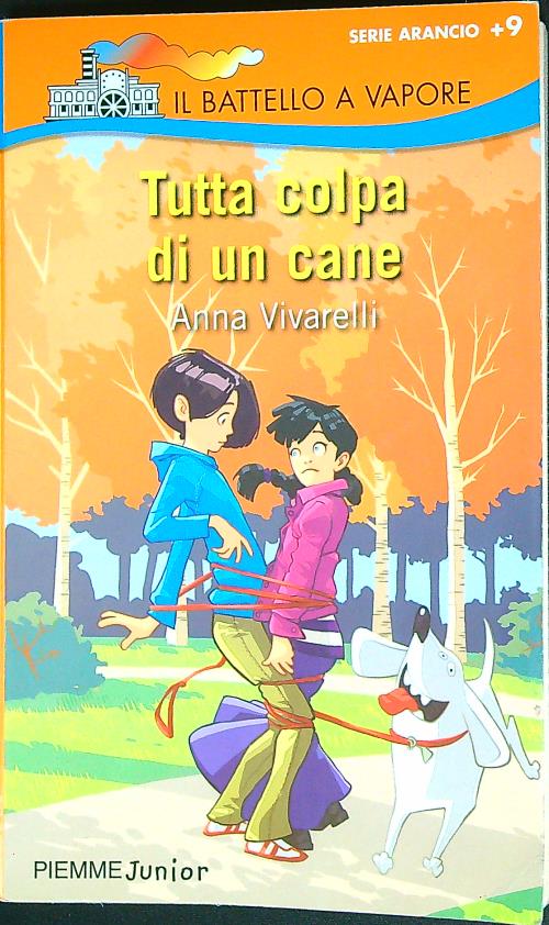 Tutta colpa di un cane - Vivarelli, Anna - Piana, Matteo