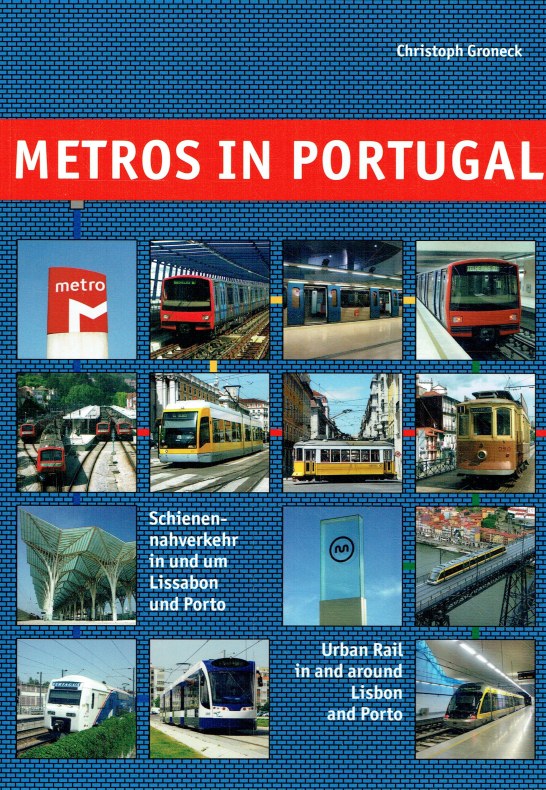 Metros in Portugal: Schienennahverkehr in und um Lissabon und Porto /Urban Rail in and around Lisbon and Porto (Metros in Europe). - Groneck, Christoph