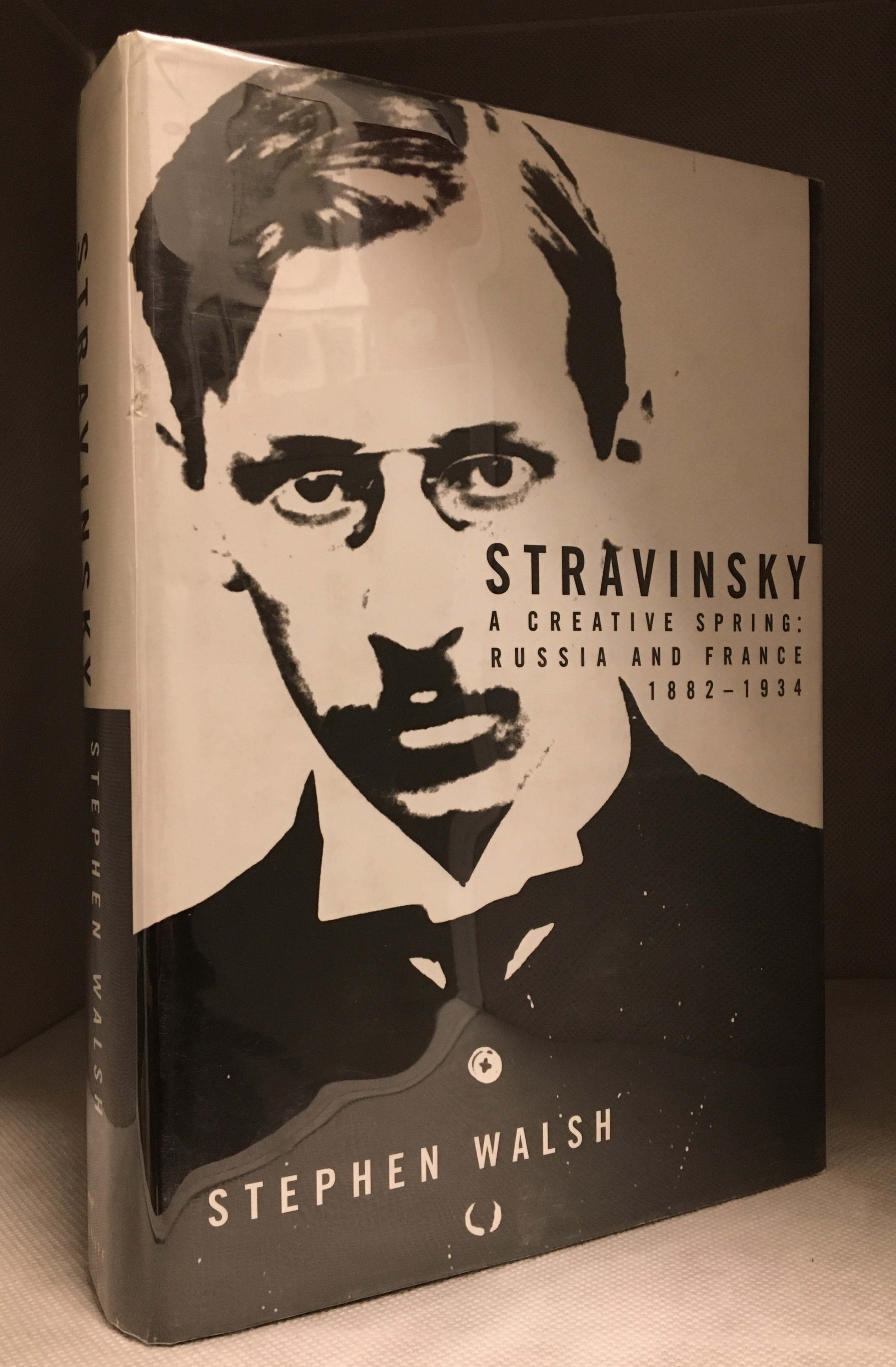 Stravinsky; A Creative Spring; Russia and France, 1882-1934 - Walsh, Stephen (Biography of Igor Stravinsky.)