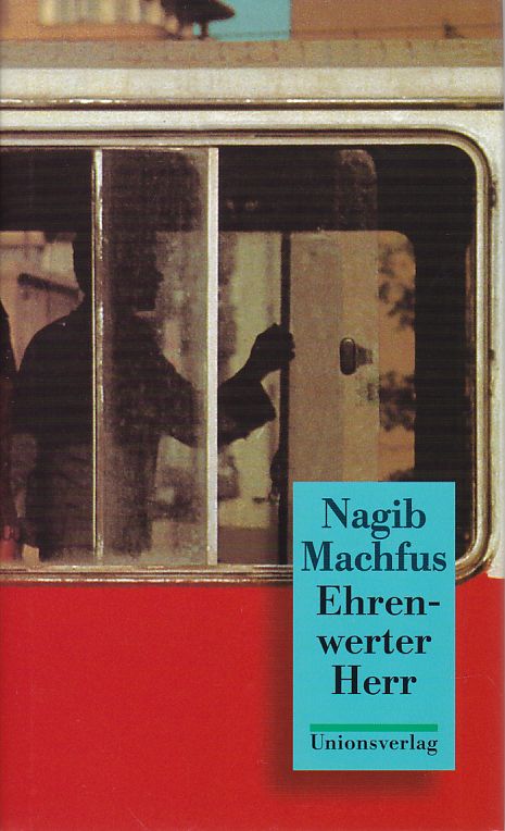 Ehrenwerter Herr. Nagib Machfus. Aus dem Arab. von Doris Kilias - Nagib, Machfus