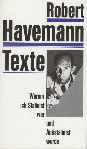 Warum ich Stalinist war und Antistalinist wurde : Texte eines Unbequemen. Hrsg. von Dieter Hoffmann und Hubert Laitko, - Havemann, Robert