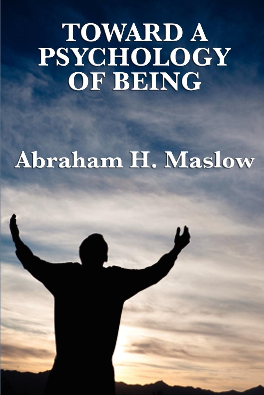 TOWARD A PSYCHOLOGY OF BEING - Maslow, Abraham H.