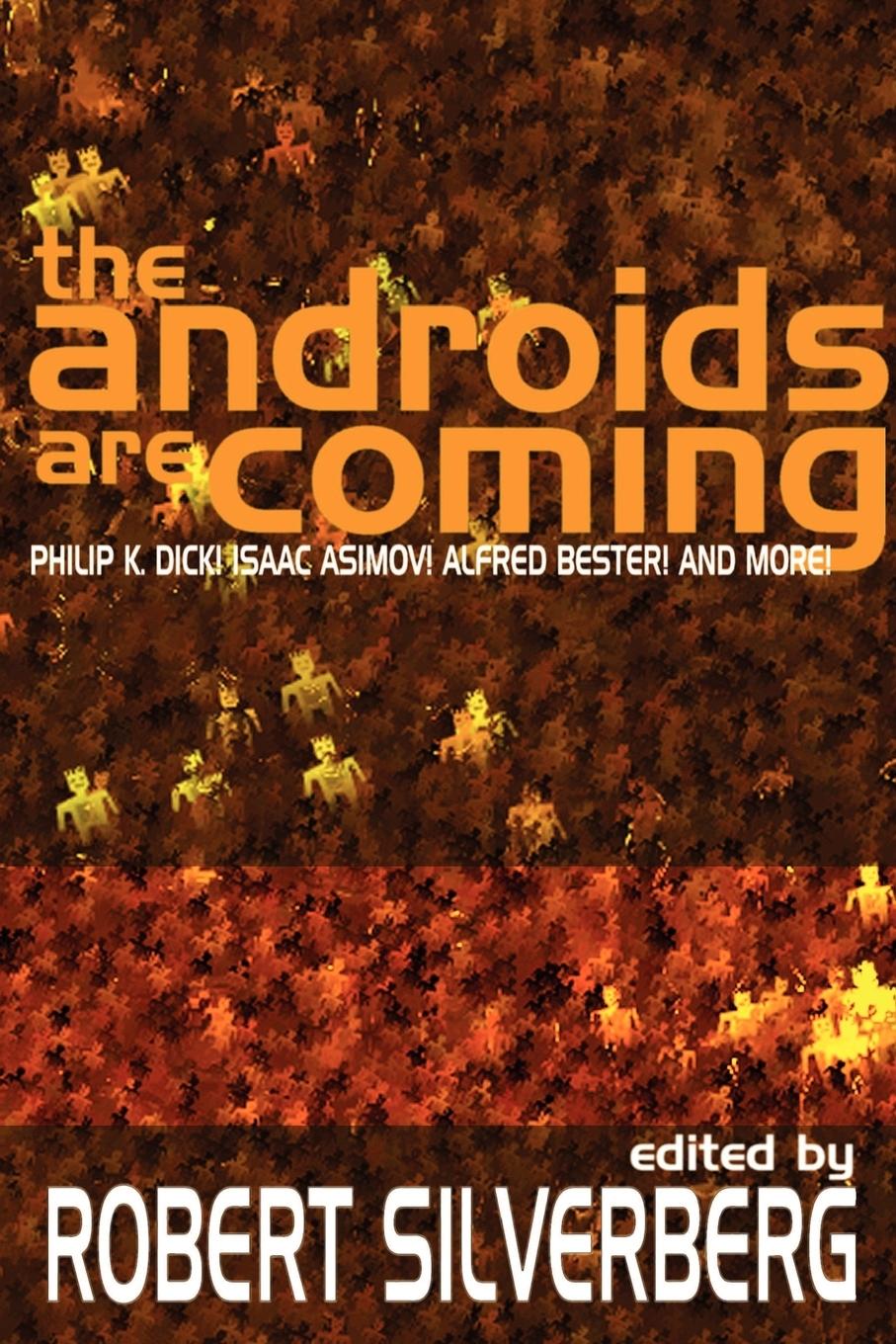 The Androids Are Coming: Philip K. Dick, Isaac Asimov, Alfred Bester, and More
