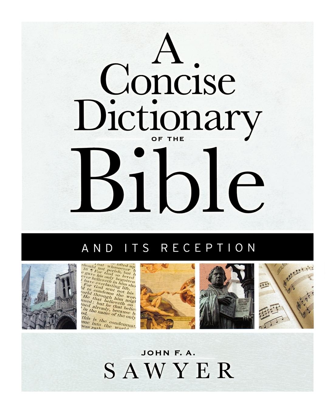 A Concise Dictionary of the Bible and Its Reception - Sawyer, John F. A.