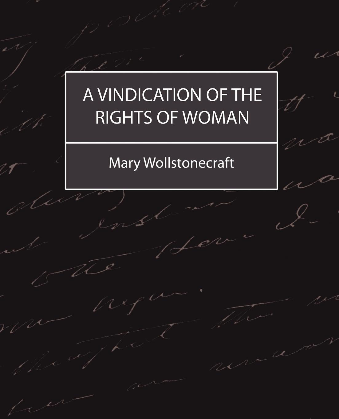 A Vindication of the Rights of Woman - Mary Wollstonecraft, Wollstonecraft|Mary Wollstonecraft