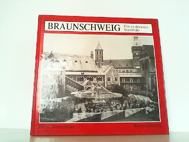 Braunschweig. Ein verlorenes Stadtbild. - Diestelmann, Dieter