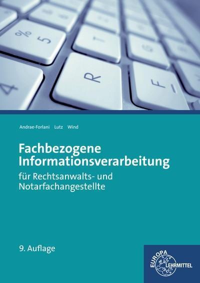 Fachbezogene Informationsverarbeitung: für Rechtsanwalts- und Notarfachangestellte - Gabriela Andrae-Forlani, Ferdinand Lutz, Isabel Wind