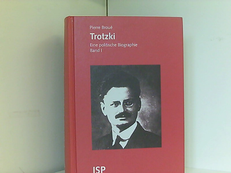 Trotzki. Eine politische Biographie: Trotzki, 2 Bde., Bd.1, Vom ukrainischen Bauernsohn zum Verbannten Stalins - Broue, Pierre, B Kleiser Paul Rudi Segall u. a.