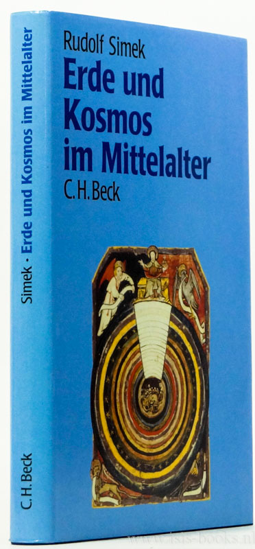 Erde und Kosmos im Mittelalter. Das Weltbild vor Kolumbus. Mit 32 Abbildungen und 3 Plänen im Text. - SIMEK, R.