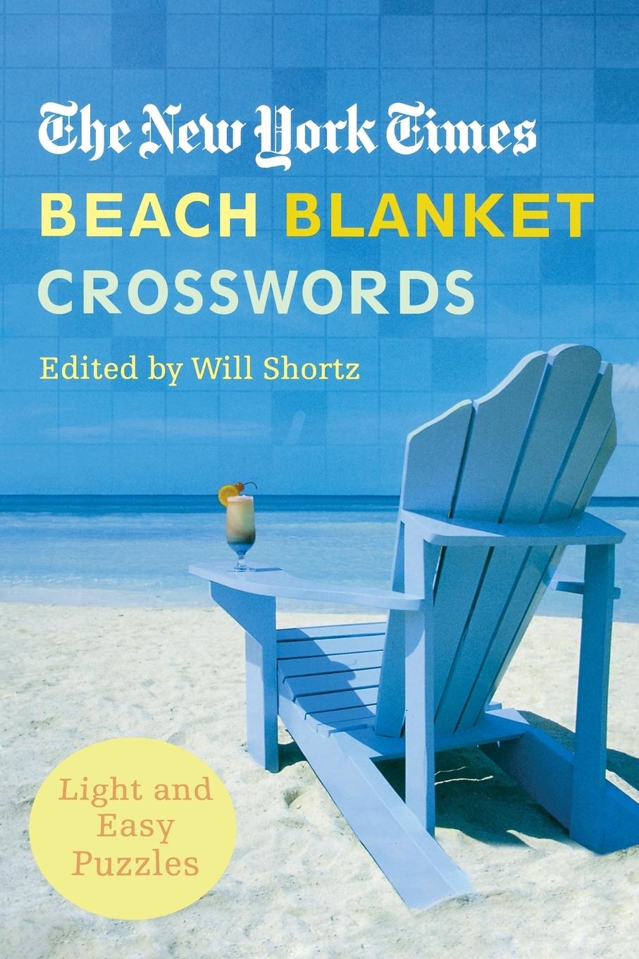 The New York Times Beach Blanket Crosswords: Light and Easy Puzzles - New York Times