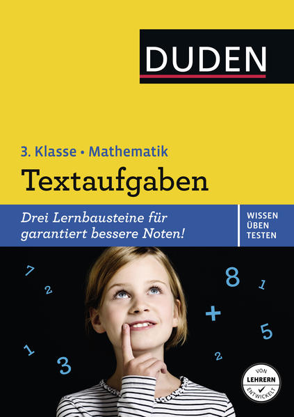 Wissen - Üben - Testen: Mathematik - Textaufgaben 3. Klasse: Drei Lernbausteine für garantiert bessere Noten!