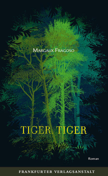 Tiger, Tiger : Roman. Margaux Fragoso. Aus dem Amerikan. von Andrea Fischer - Fragoso, Margaux und Andrea Fischer
