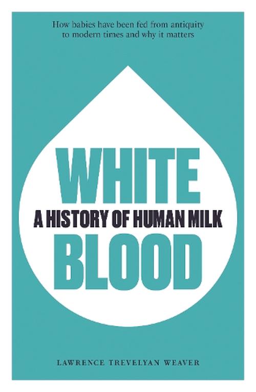 White Blood (Paperback) - Lawrence Trevelyan Weaver