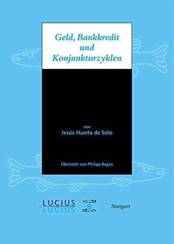 Geld, Bankkredit und Konjunkturzyklen (German Edition) [Hardcover ] - Huerta de Soto, JÃ©sus