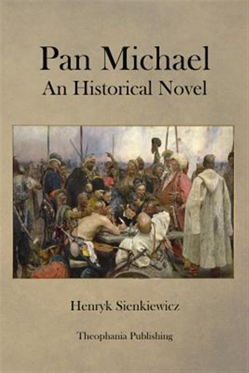 Pan Michael an Historical Novel - Sienkiewicz, Henryk