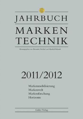 Jahrbuch Markentechnik 2011/2012: Markenmobilisierung - Markenwelt - Markenforschung - Horizonte (German Edition) [Hardcover ]