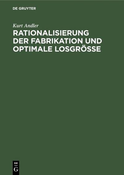 Rationalisierung der Fabrikation und optimale Losgröße - Kurt Andler