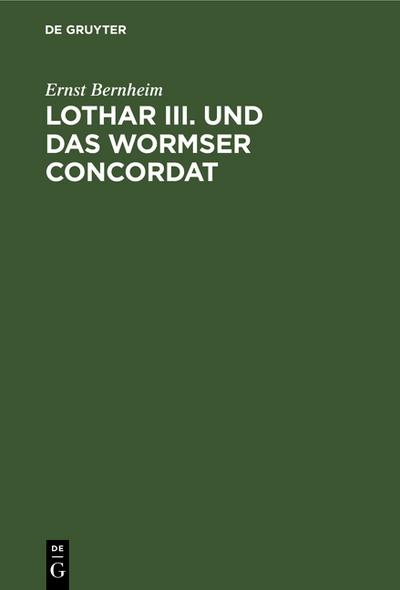 Lothar III. und das Wormser Concordat - Ernst Bernheim