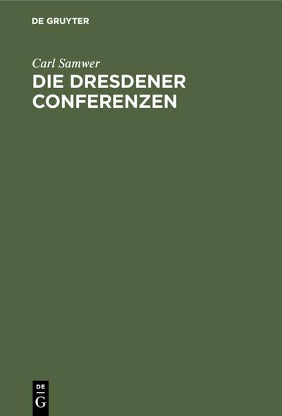 Die Dresdener Conferenzen - Carl] [Samwer