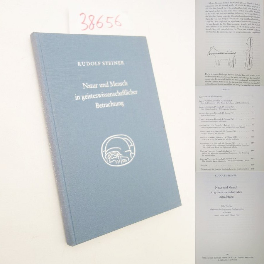 Natur und Mensch in geisteswissenschaftlicher Betrachtung. Zehn Vorträge gehalten vor den Arbeitern am Goetheanumbau in Dornach vom 7. Januar bis 27. Februar 1924 . Herausgegeben von Rudolf Steiner-Nachlassverwaltung * Einzelband der Rudolf Steiner-Gesamtausgabe - Rudolf Steiner