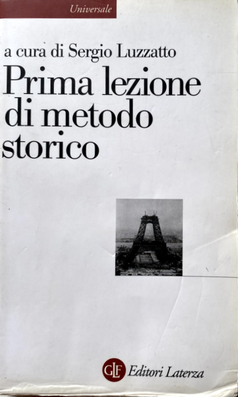 PRIMA LEZIONE DI METODO STORICO. A CURA DI SERGIO LUZZATTO - AA.VV.: ALESSANDRO BARBERO, ROBERTO BIZZOCCHI, ALESSANDRO CASELLATO, ANTONIO GIBELLI, MIGUEL GOTOR, GIOVANNI LEVI, SALVATORE LUPO, OTTAVIA NICCOLI, LISA ROSCIONI