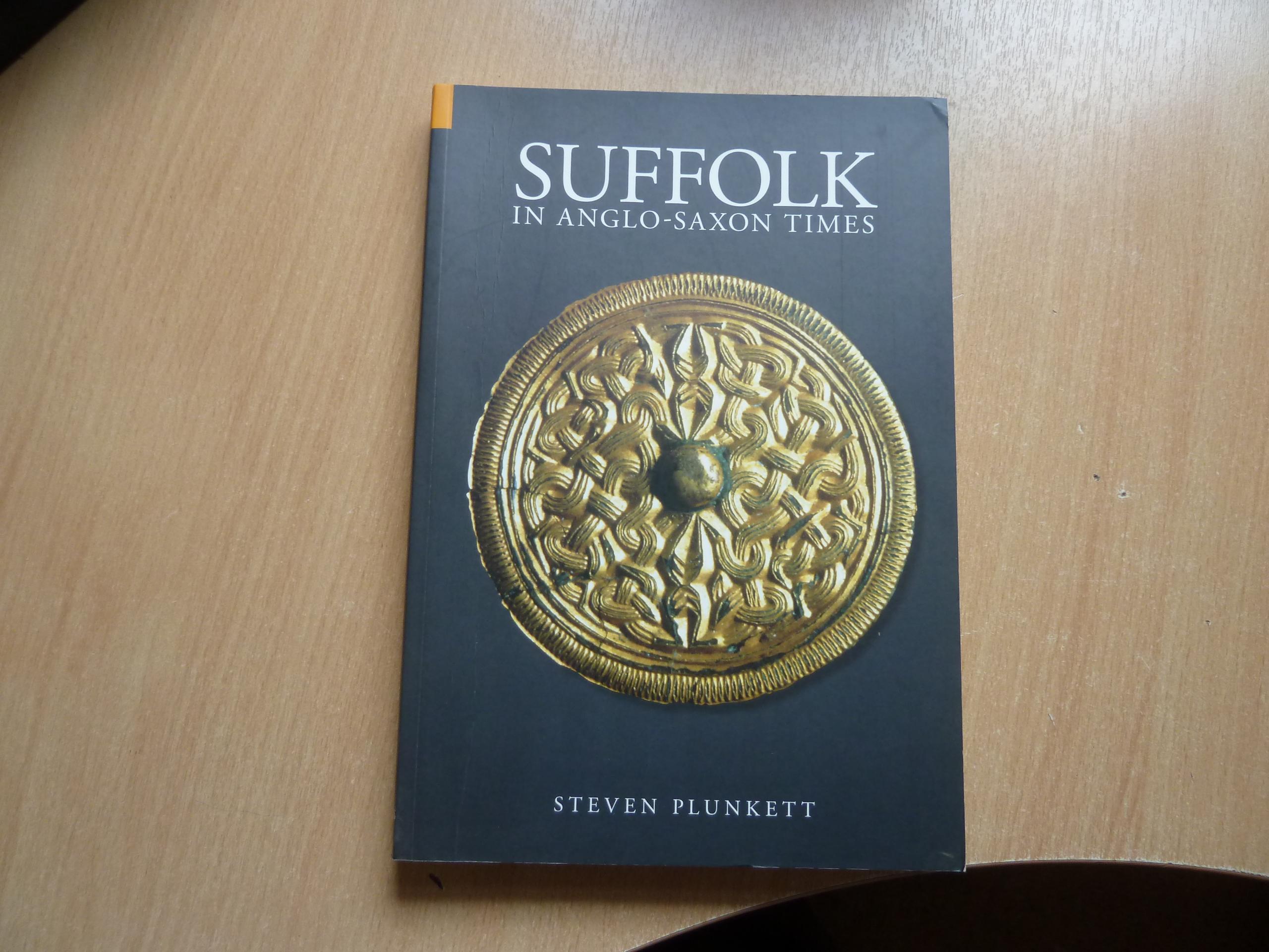 Suffolk in Anglo-Saxon Times - Steven Plunkett