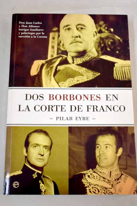 Dos Borbones en la corte de Franco - Eyre, Pilar