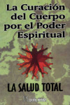 Curación del cuerpo por el poder espiritual, La - Franz Hartmann